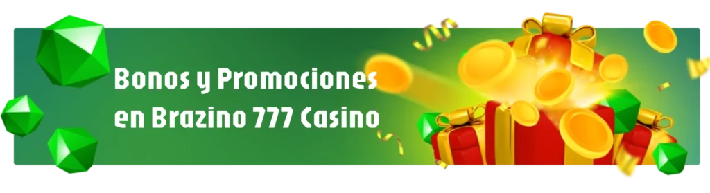 Bonos y Promociones en Brazino 777 Casino