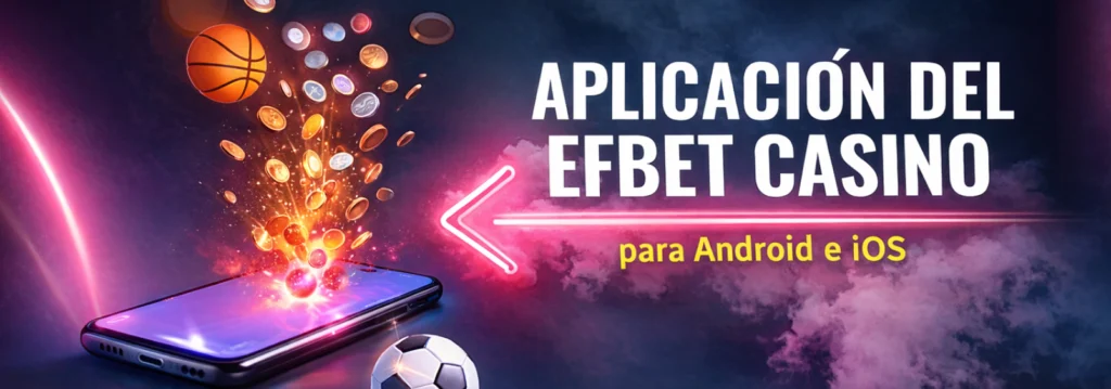 Aplicación del Efbet Casino para Android e iOS