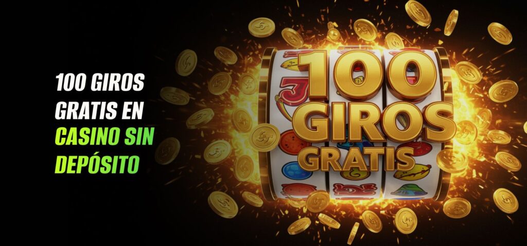 100 Giros Gratis Sin Depósito