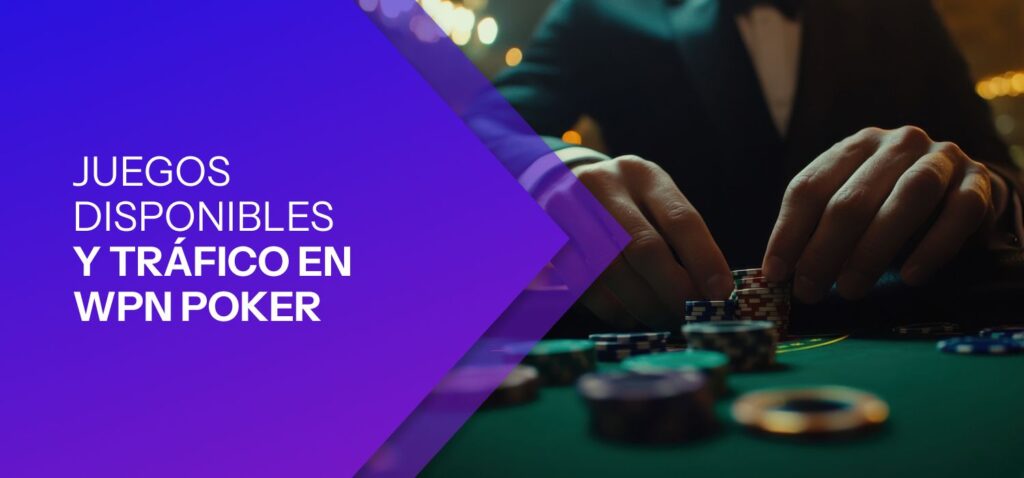 Juegos Disponibles y Tráfico en WPN Poker