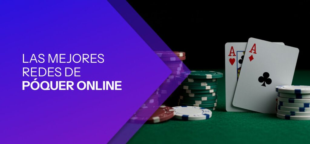 Las Mejores Redes de Póquer Online en la Actualidad