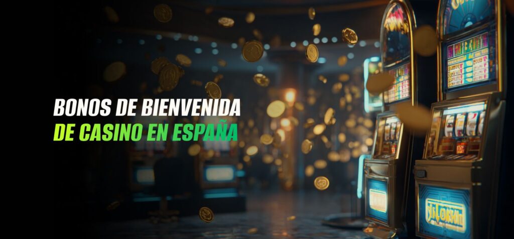 Bonos de Bienvenida de Casino en España