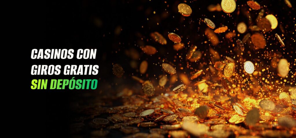 Casinos con Giros Gratis Sin Depósito