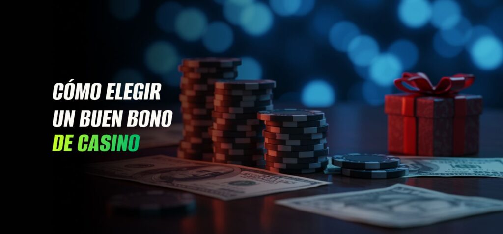 Cómo Elegir un Buen Bono de Casino