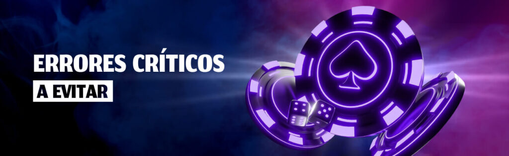 Errores Críticos a Evitar en Juegos de Casino