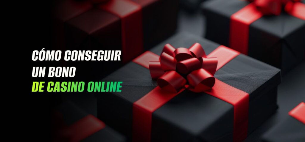 Cómo Conseguir un Bono de Casino Online