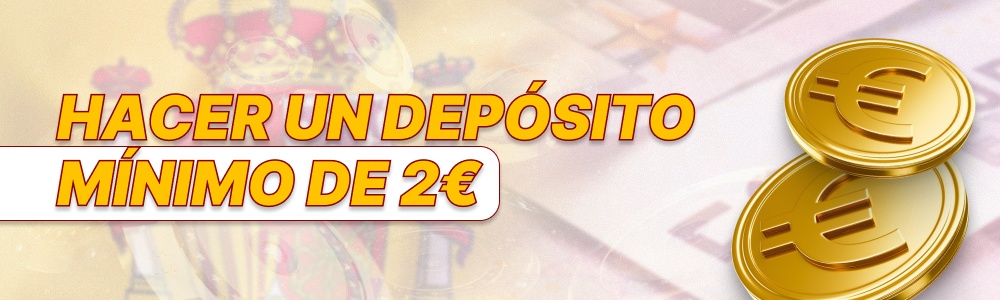 realizar un depósito mínimo de 2 euros