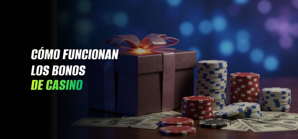 Cómo Funcionan los Bonos de Casino