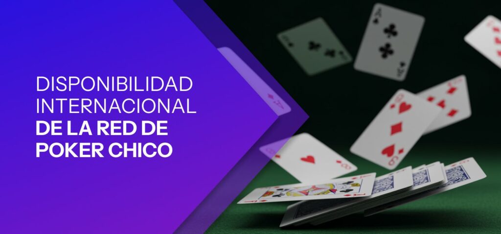 Disponibilidad Internacional de la Red de Poker Chico