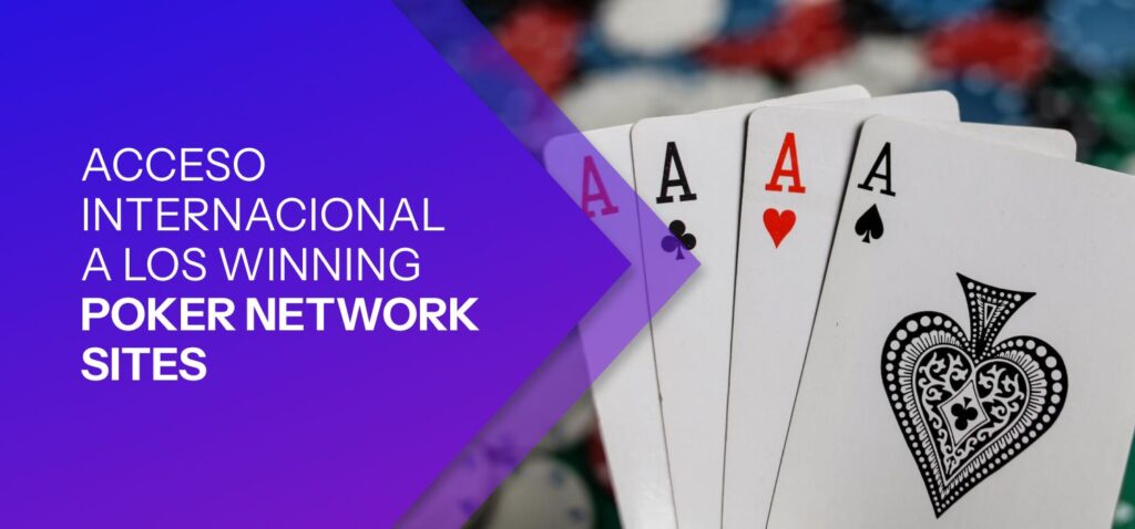 Acceso Internacional a los Winning Poker Network Sites