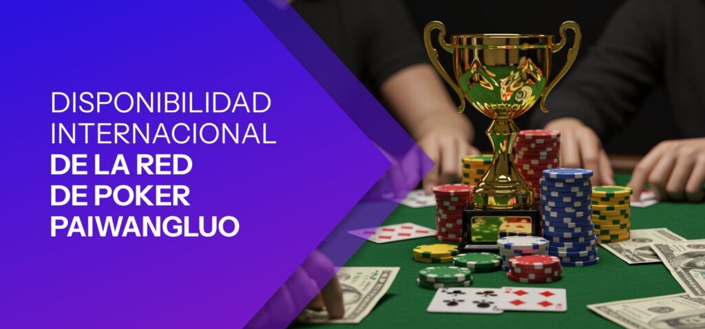 Disponibilidad Internacional de la Red de Poker Paiwangluo