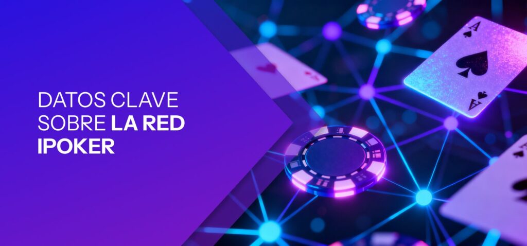 Datos Clave sobre la Red iPoker