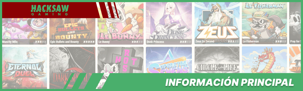 Información Principal de Hacksaw Gaming
