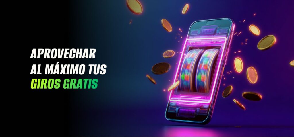Consejos para Aprovechar al Máximo tus Giros Gratis