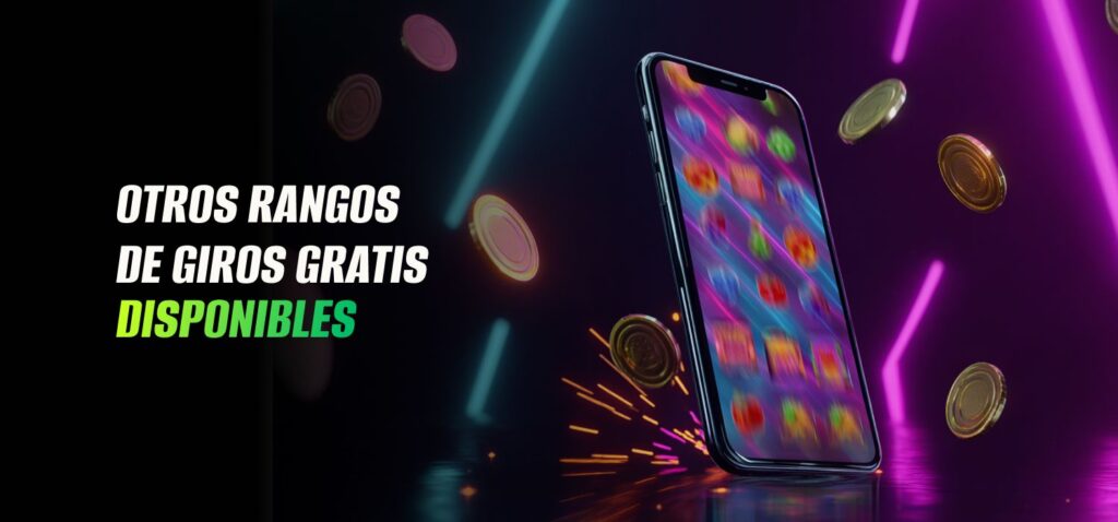 Otros Rangos de Giros Gratis Disponibles