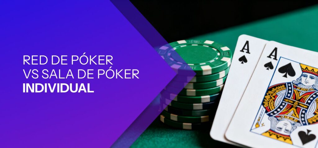 Diferencias Entre una Red de Póquer y una Sala de Poker Individual
