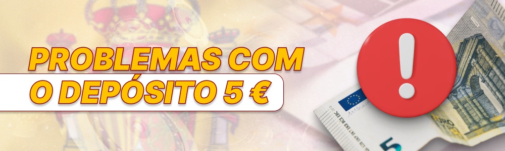 problemas con el depósito de 5 euros