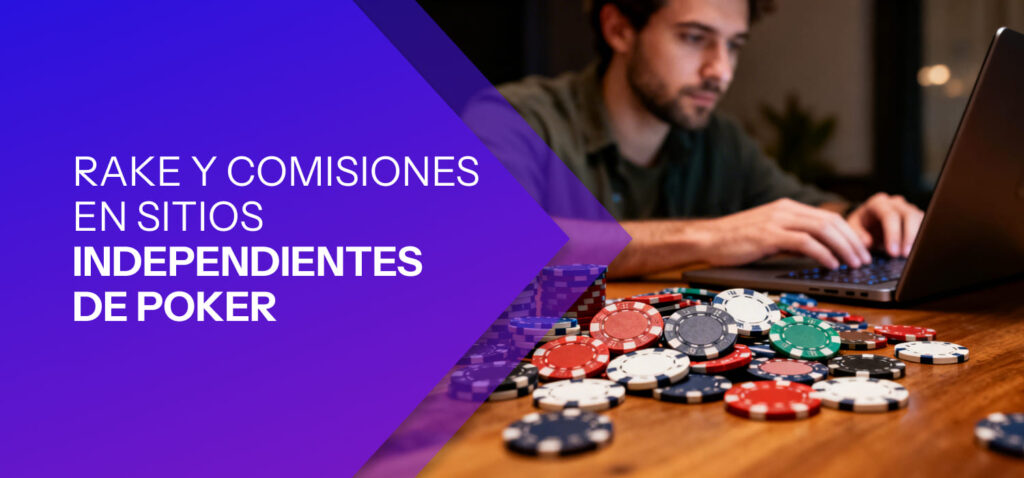 Rake y Comisiones en Sitios Independientes de Poker