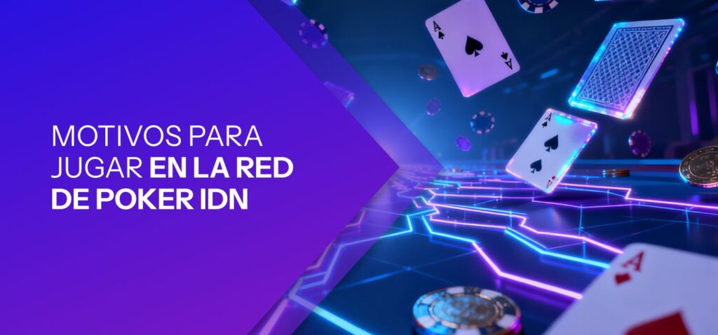 Motivos para Jugar en la Red de Poker IDN