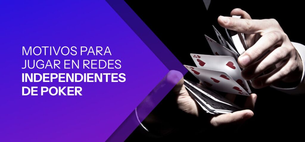 Motivos para Jugar en Redes Independientes de Poker