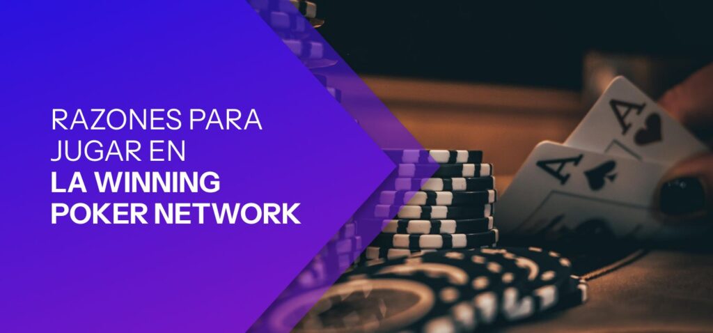 Razones para Jugar en la Winning Poker Network