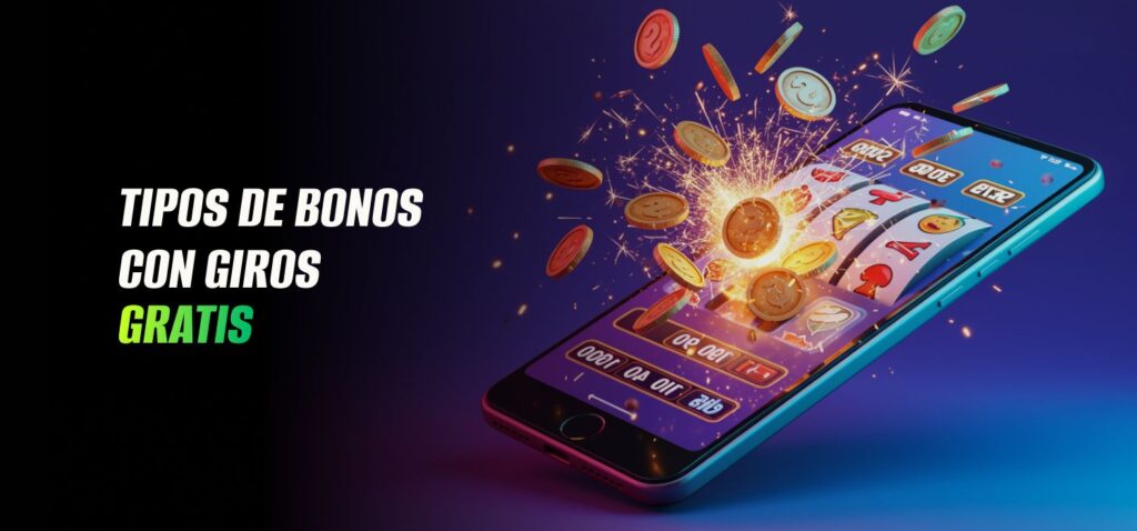 Tipos de Bonos con Giros Gratis