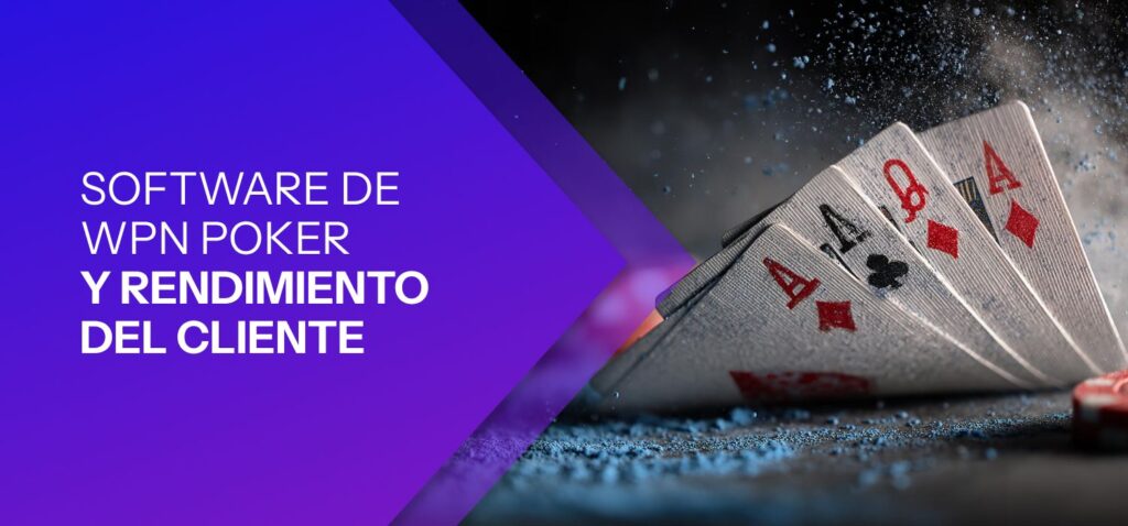 Software de WPN Poker y Rendimiento del Cliente
